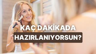 Bize tarzından bahset, sabahları kaç dakikada hazırlandığını tahmin edelim!