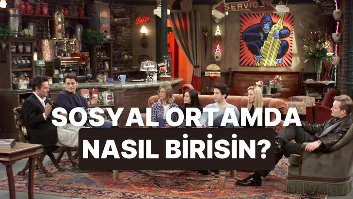 Sen sosyal ortamlarda nasıl birisin?