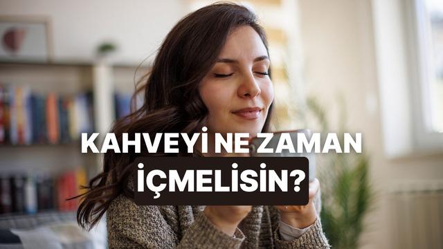 Günün hangi saatinde kahve içmelisin?