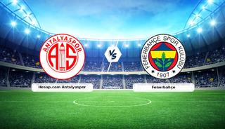 CANLI | Hesap.com Antalyaspor - Fenerbah&ccedil;e ma&ccedil; anlatımı! Ma&ccedil; ne zaman? Saat ka&ccedil;ta ve hangi kanalda? - 01 Mart 2026