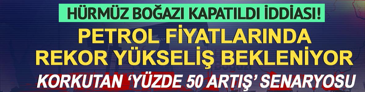 H&uuml;rm&uuml;z Boğazı kapatıldı iddiası! Petrol fiyatlarında rekor artış bekleniyor