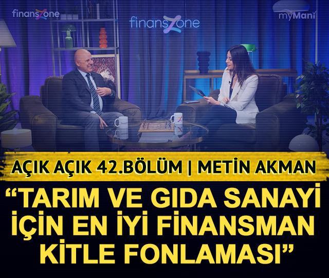Açık Açık 42.Bölüm | Metin Akman: “Tarım ve gıda sanayi için en iyi finansman kitle fonlaması”
