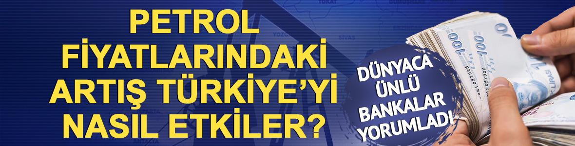 Yabancı bankalardan kritik analiz! Petroldeki artış T&uuml;rkiye'yi nasıl etkiler?