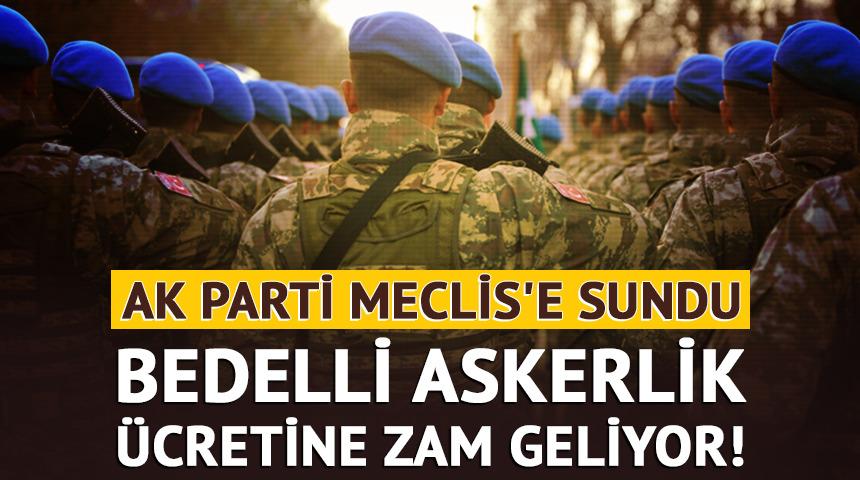 Bedelli askerlik &uuml;cretine zam geliyor!
