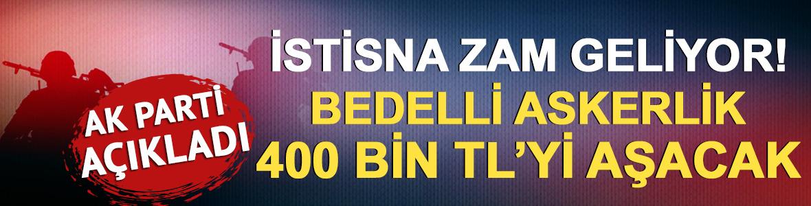 AK Parti a&ccedil;ıkladı: İstisna zam geliyor! Bedelli askerlik 400 bin TL&rsquo;yi aşacak
