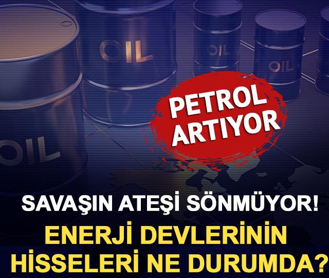 Savaşın ateşi sönmüyor! Petrol artıyor: Enerji devlerinin hisseleri ne durumda?