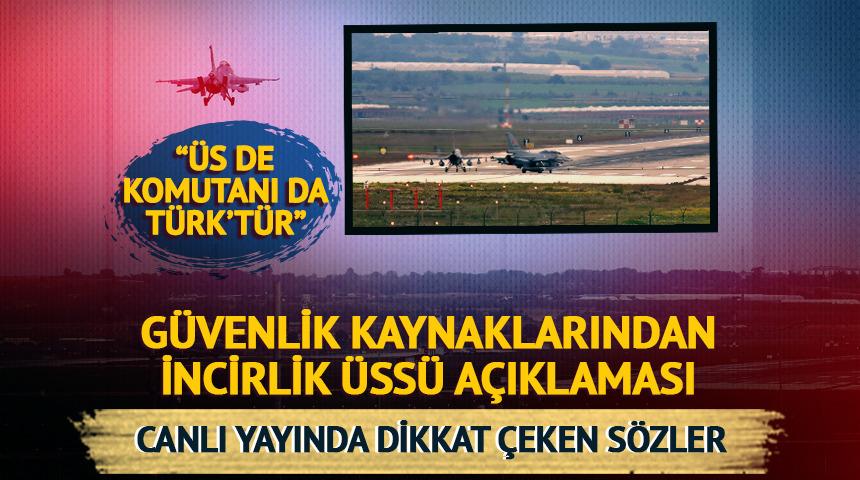 İncirlik &uuml;ss&uuml; tartışması g&uuml;ndem olmuştu! G&uuml;venlik kaynaklarından a&ccedil;ıklama