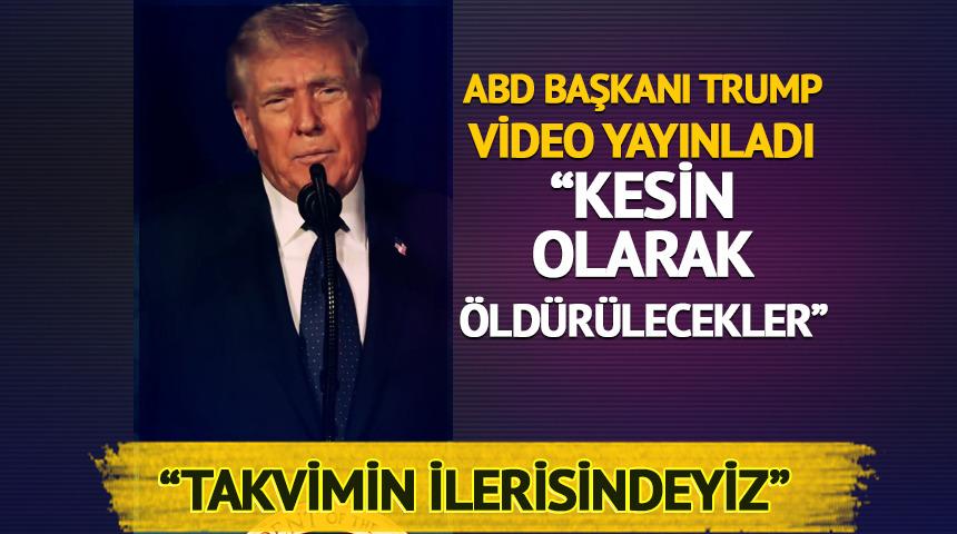 Trump video yayınladı: "Kesin olarak &ouml;ld&uuml;r&uuml;lecekler, karar sizin"