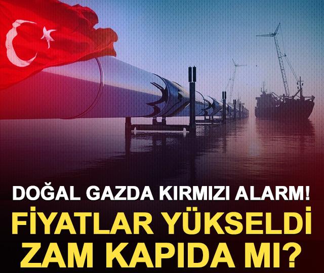 Doğal gazda kırmızı alarm! Fiyatlar yükseldi: Zam kapıda mı?