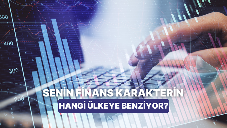 Finansal Karakterin Hangi &Uuml;lke Ekonomisine Benziyor?