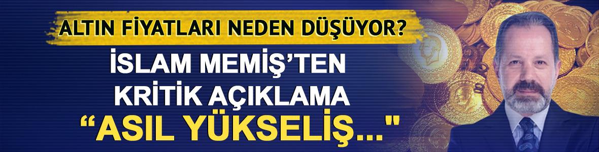 Altın fiyatları neden d&uuml;ş&uuml;yor? İslam Memiş&rsquo;ten kritik a&ccedil;ıklama: &ldquo;Asıl y&uuml;kseliş..."