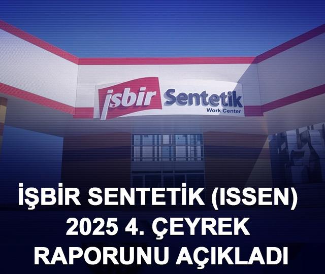 İşbir Sentetik (ISSEN) 2025 4. çeyrek raporunu açıkladı
