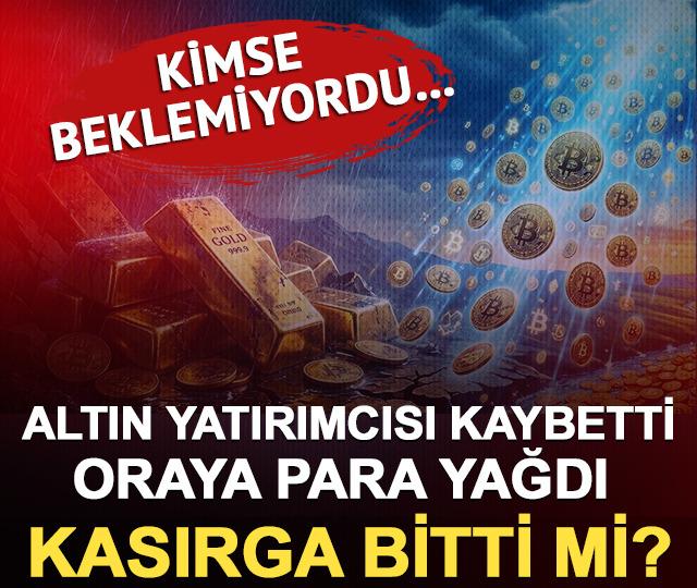 Altın yatırımcısı kaybetti, Bitcoin&rsquo;e para yağdı! Kasırga bitti mi?