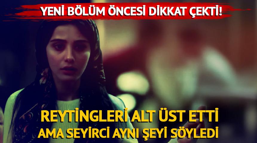Reytingleri alt &uuml;st etti ama seyirci isyan etti! 