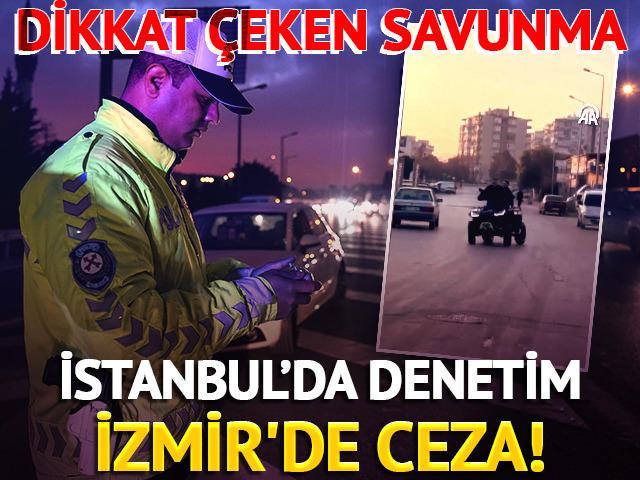 İstanbul&rsquo;da denetim, İzmir'de ceza! Savunmaları dikkat &ccedil;ekti
