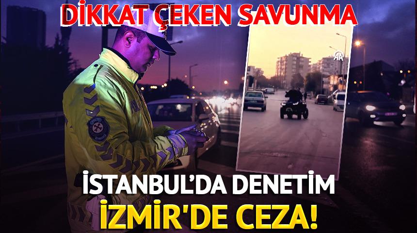 İstanbul&rsquo;da denetim, İzmir'de ceza! Savunmaları dikkat &ccedil;ekti