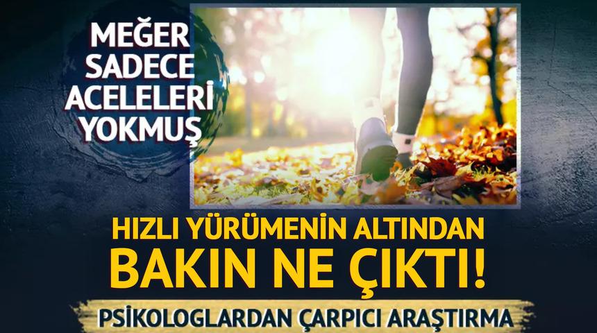 Meğer sadece aceleleri yokmuş! Psikologlardan &ccedil;arpıcı araştırma: Hızlı y&uuml;r&uuml;menin altından bakın ne &ccedil;ıktı