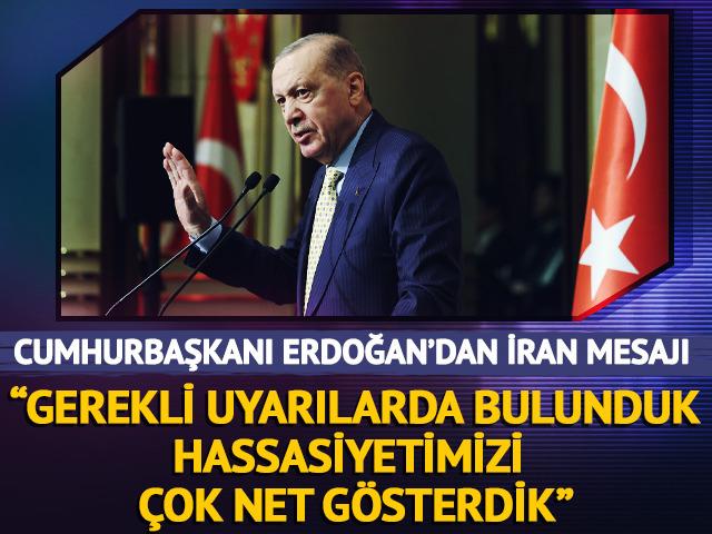 Cumhurbaşkanı Erdoğan'dan İran mesajı: "Gerekli ikazlarda bulunduk, hassasiyetimizi &ccedil;ok net g&ouml;sterdik"