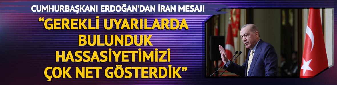Cumhurbaşkanı Erdoğan'dan İran mesajı: "Gerekli ikazlarda bulunduk, hassasiyetimizi &ccedil;ok net g&ouml;sterdik"