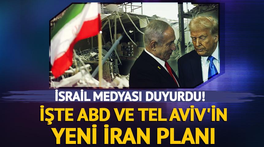 İsrail medyası duyurdu! İşte ABD ve Tel Aviv'in yeni İran planı