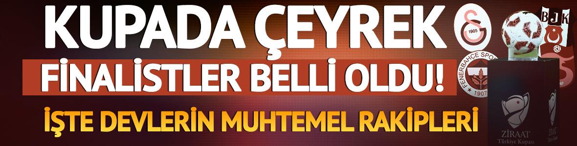 T&uuml;rkiye Kupası'nda &ccedil;eyrek finalistler belli oldu! İşte devlerin muhtemel rakipleri