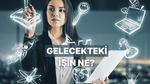 Geleceğin Mesleklerinden Hangisi Sana Göre?