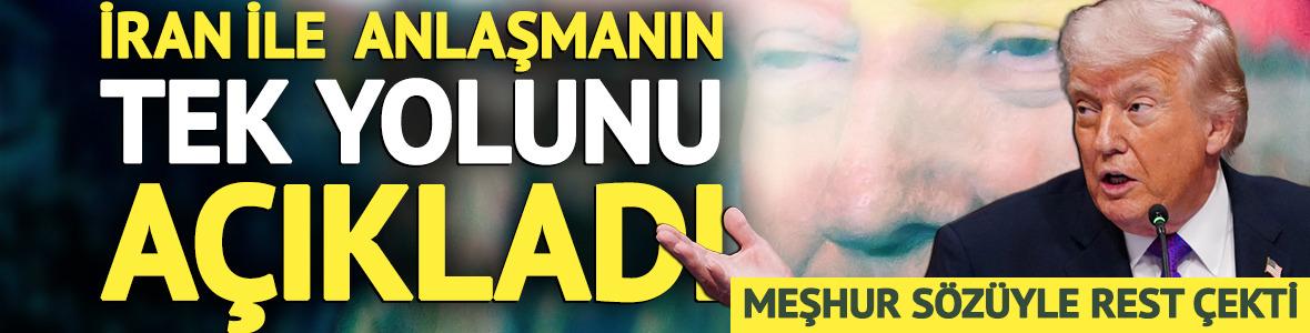 İran ile anlaşmanın tek yolunu a&ccedil;ıkladı