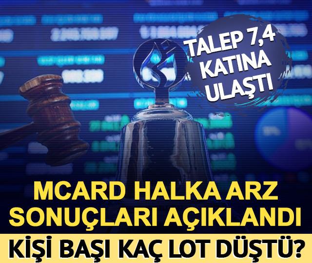 MCARD halka arz sonu&ccedil;ları a&ccedil;ıklandı: Talep 7,4 katını aştı: Ka&ccedil; lot dağıtıldı?
