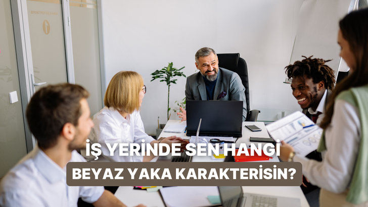 İş Hayatında Sen Hangi &ldquo;Beyaz Yaka&rdquo; Karakterisin?