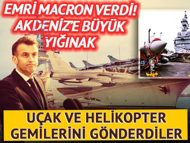 Emri Macron verdi! Fransa, Akdeniz'e u&ccedil;ak gemisinin ardından helikopter gemisi de g&ouml;nderdi 