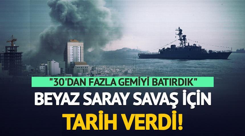 Beyaz Saray savaş i&ccedil;in tarih verdi! "30'dan fazla gemiyi batırdık"