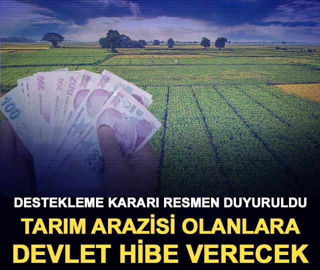 Tarım arazisi olanlara devlet hibe verecek! Destekleme kararı resmen duyuruldu