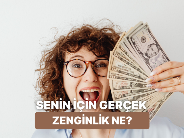 Senin İ&ccedil;in Ger&ccedil;ek Zenginliğin Tanımı Ne?