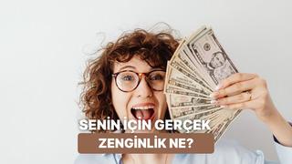 Senin İçin Gerçek Zenginliğin Tanımı Ne?