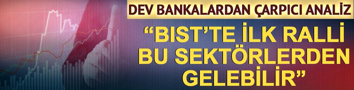 Bank of America ve Morgan Stanley: BIST&rsquo;te ilk ralli bu sekt&ouml;rlerden gelebilir