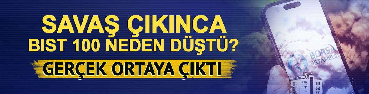 Savaş &ccedil;ıkınca BIST 100 neden d&uuml;ş&uuml;yor? Ger&ccedil;ek ortaya &ccedil;ıktı