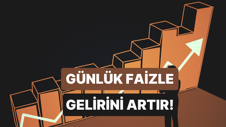 Maaş Zammı Beklemeden G&uuml;nl&uuml;k Faizle Nasıl Gelir Artırılır?