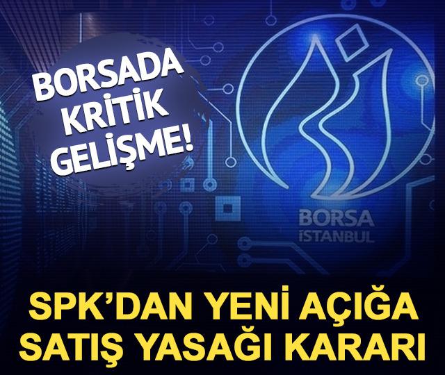 SPK’dan açığa satış yasağı kararı: Süre 13 Mart’a kadar uzatıldı