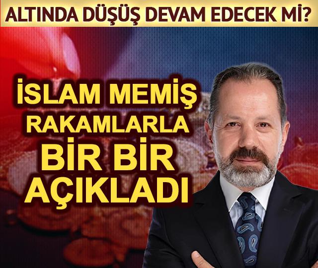 Altında düşüş devam edecek mi? İslam Memiş rakamlarla açıkladı