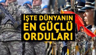 D&uuml;nyanın en g&uuml;&ccedil;l&uuml; orduları belli oldu: T&uuml;rkiye&rsquo;nin sıralaması dikkat &ccedil;ekti! ABD/İsrail - İran savaşıyla yeniden g&uuml;ndemde