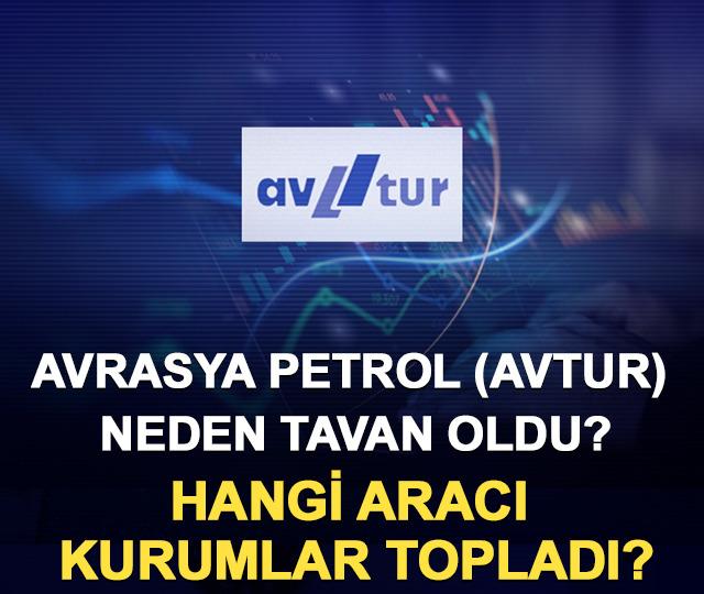 Avrasya Petrol (AVTUR) neden tavan oldu? Hangi aracı kurumlar topladı?