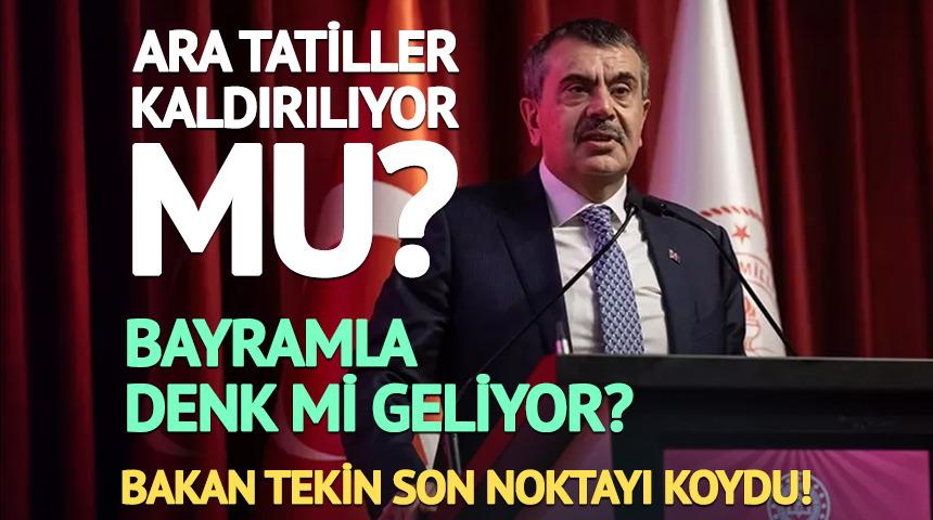 Ara tatil kaldırılıyor mu? Bakan Tekin son noktayı koydu!