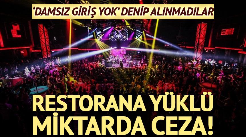 'Damsız giriş yok' dediler y&uuml;kl&uuml; miktarda ceza aldılar!