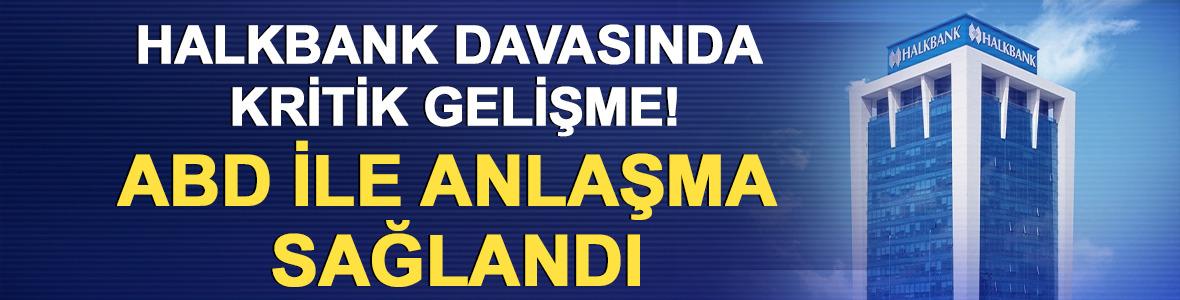 Halkbank Davasında Kritik Gelişme! ABD ile Anlaşma Sağlandı