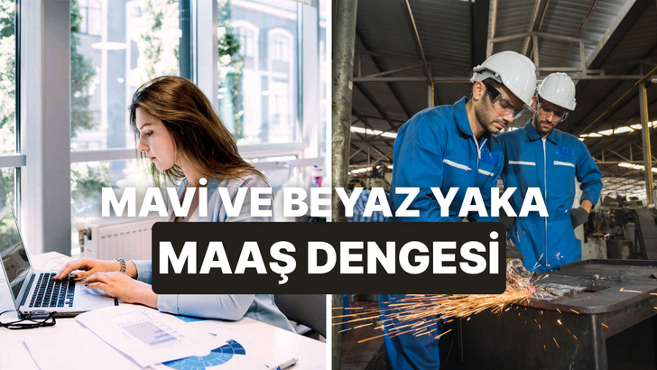 &ldquo;Mavi Yaka&rdquo; Maaşlarının &ldquo;Beyaz Yaka&rdquo;yı Ge&ccedil;tiği Yeni D&ouml;nem Bize Neyi Anlatıyor?