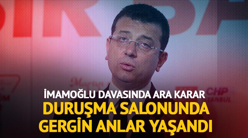 İmamoğlu davasında mahkeme salonunda gergin anlar