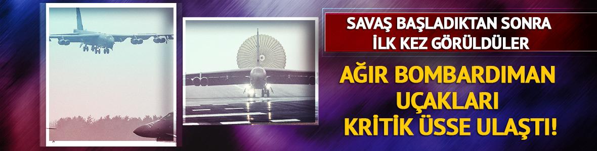  ABD'ye ait B-52 bombardıman u&ccedil;akları kritik &uuml;sse ulaştı