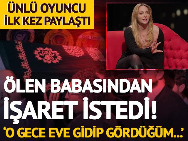 &Ouml;len babasından işaret istedi! 'O gece eve gidip g&ouml;rd&uuml;ğ&uuml;m...' 