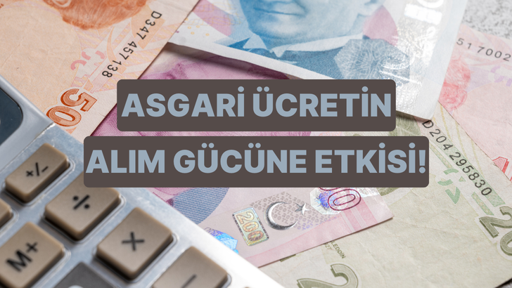 Asgari &Uuml;cretin Artması Alım G&uuml;c&uuml;n&uuml; de Artırır mı?