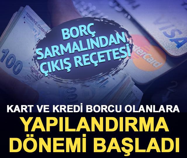 Bor&ccedil; sarmalından &ccedil;ıkış re&ccedil;etesi: Kart ve kredi borcu olanlara yapılandırma d&ouml;nemi başladı!